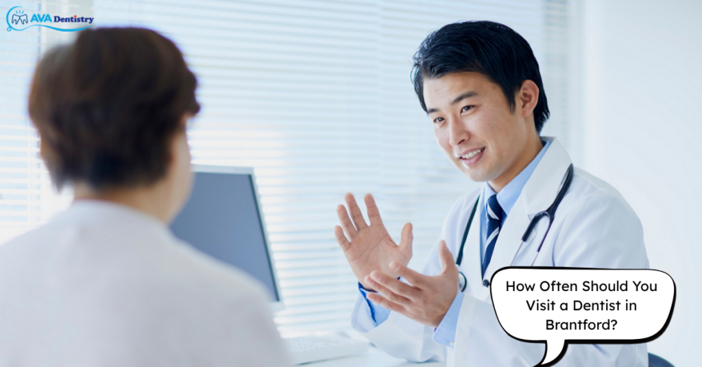How Often Should You Visit a Dentist Guide for Brantford