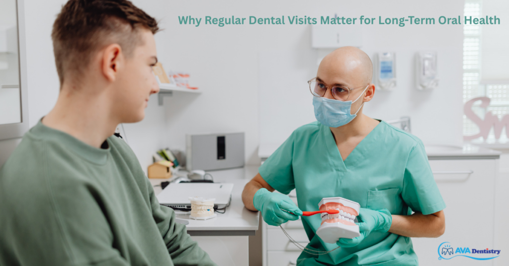 Why Regular Dental Visits Matter for Long-Term Oral Health